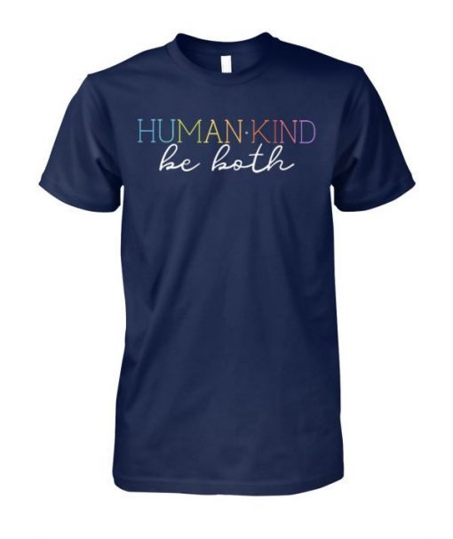 Humankind be both shirt and unisex long sleeve, women’s tank top Shirt