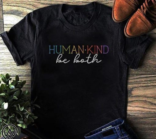 Humankind be both shirt and unisex long sleeve, women’s tank top Shirt