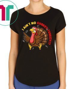 I Ain't No Gurkey Turkey Hyperactive Family Shirt