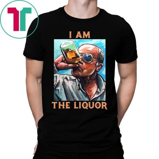 I Am The Liquor Shirt for Mens Womens Kids