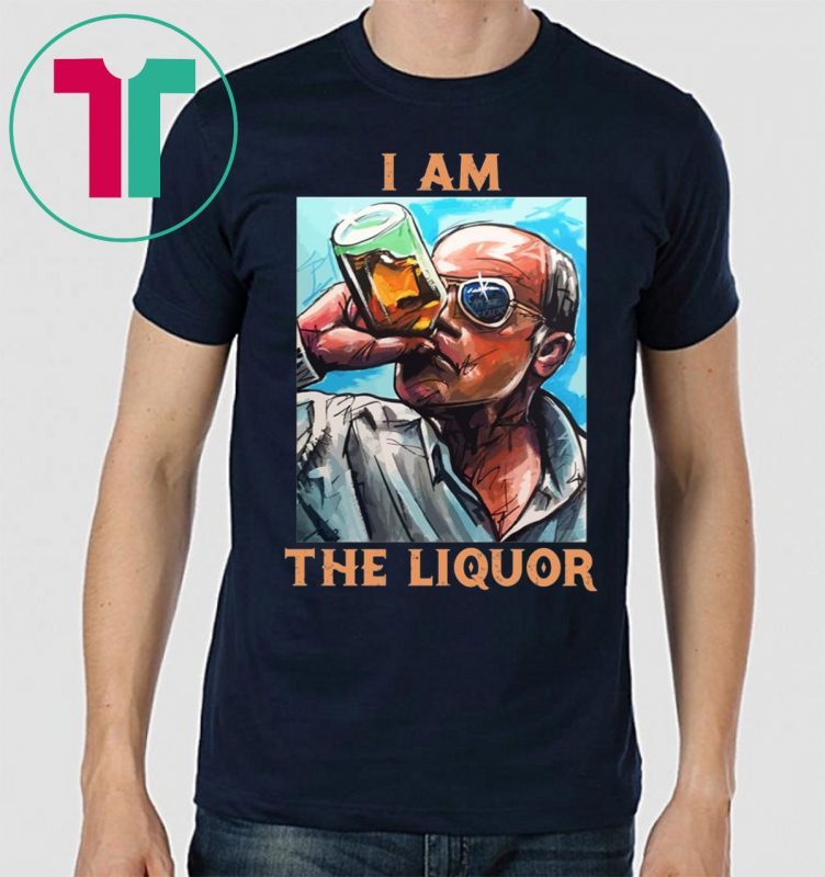 I Am The Liquor Shirt for Mens Womens Kids