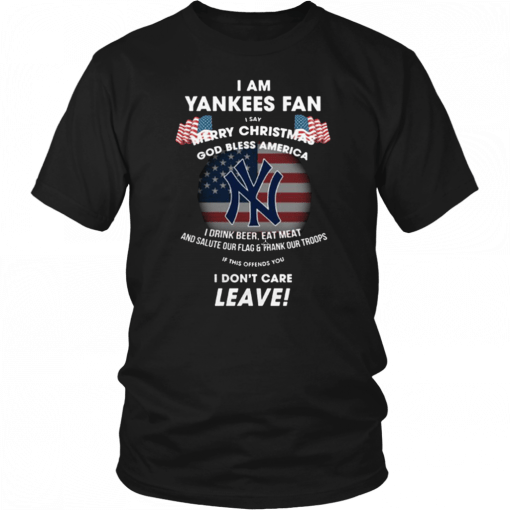I Am Yankees Fan I Say Merry Christmas God Bless America T-Shirt