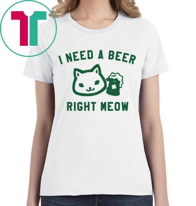 I Need a Beer Right Meow Tee Shirt