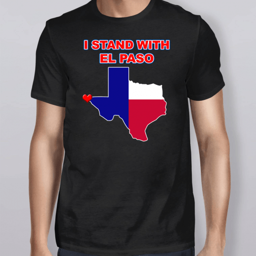 I Stand With El Paso Texas Map Shirt