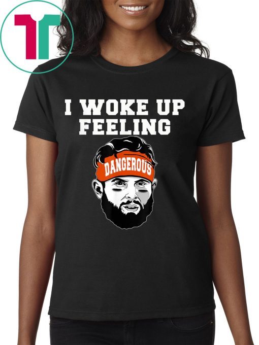 I Woke Up Feeling Dangerous 6 Football Perfect Funny Gift T-Shirt