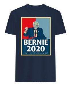 I Wrote The Damn Bill Bernie 2020 Shirts