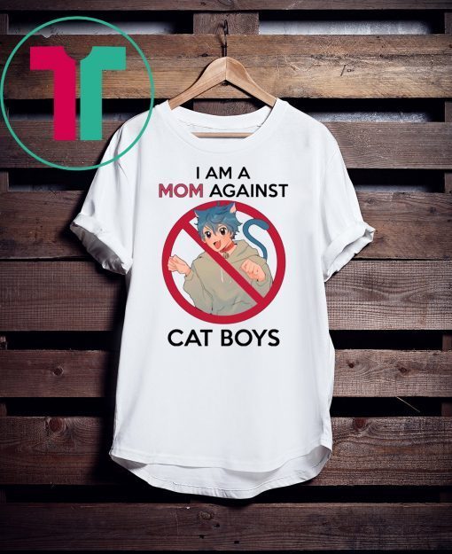 I Am A Mom Against Cat Boys Shirt for Mens Womens Kids