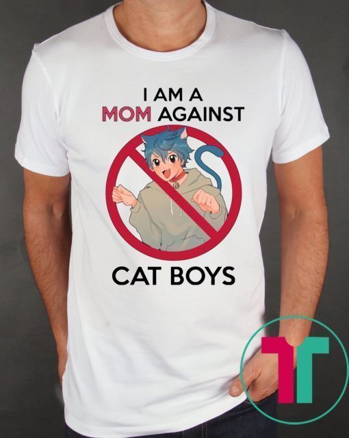 I Am A Mom Against Cat Boys Shirt for Mens Womens Kids