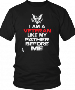 I am a veteran like my father before me Classic 2019 T-Shirt