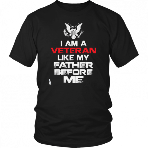 I am a veteran like my father before me Classic 2019 T-Shirt