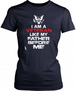 I am a veteran like my father before me Classic 2019 T-Shirt