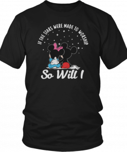 If the stars were made to worship so will I Mickey and Minnie Unisex 2019 T-Shirt