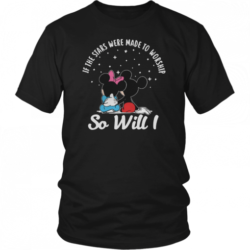 If the stars were made to worship so will I Mickey and Minnie Unisex 2019 T-Shirt