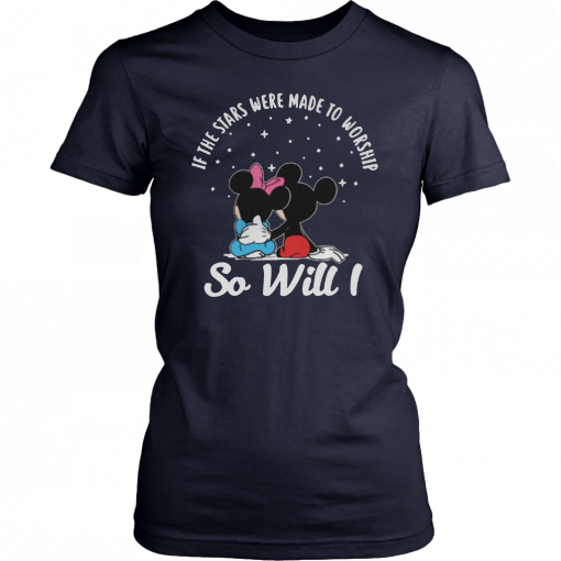 If the stars were made to worship so will I Mickey and Minnie Unisex 2019 T-Shirt