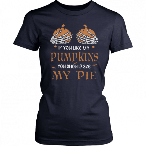 If you like my pumpkins you should see my pie Tee Shirt