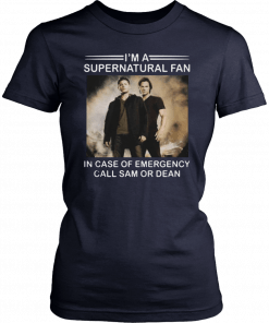 Im a Supernatural fan in case of emergency call sam or dean Tee Shirt