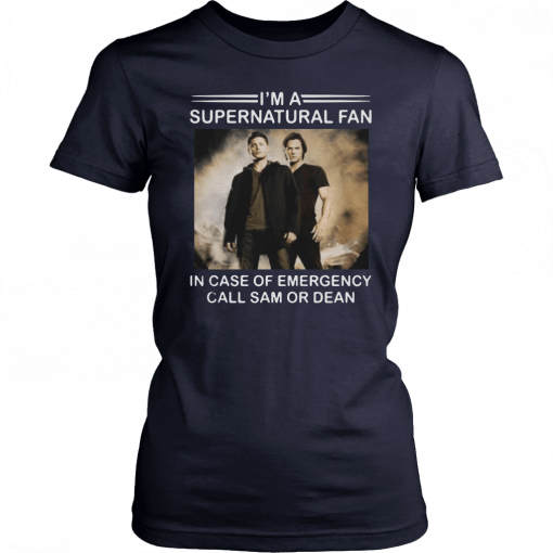 Im a Supernatural fan in case of emergency call sam or dean Tee Shirt