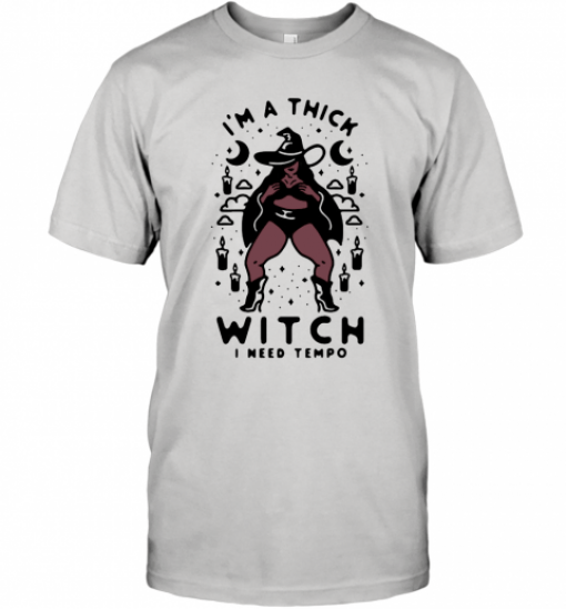 Im a thick witch I need tempo T-Shirt