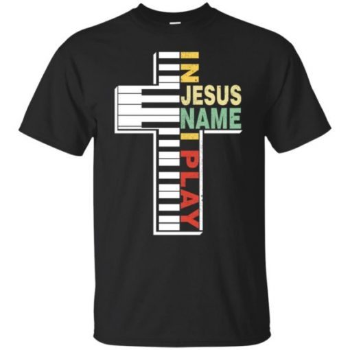 In Jesus Name I Play Piano Christians T-Shirt