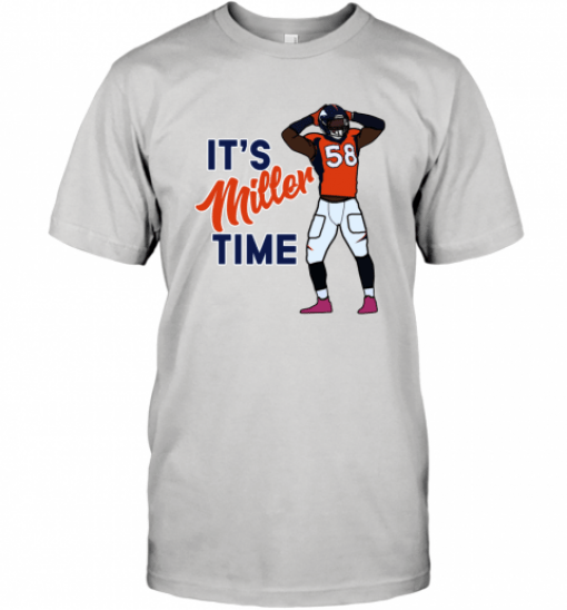 It's Miller time Von Miller Denver Broncos T-Shirt