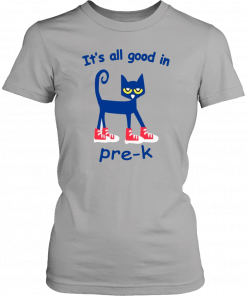 It's all good in Pre-K Cat Classic Tee Shirt