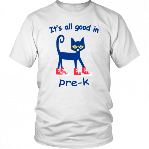 It's all good in Pre-K Cat Classic Tee Shirt