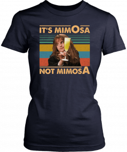 It’s Mimosa Not Mimosa Unisex Tee Shirt