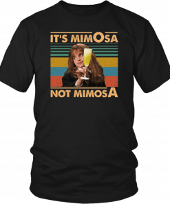 It’s Mimosa Not Mimosa Unisex Tee Shirt