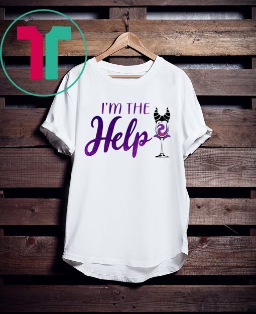 I’m The Help Maleficent Wine Halloween Shirt