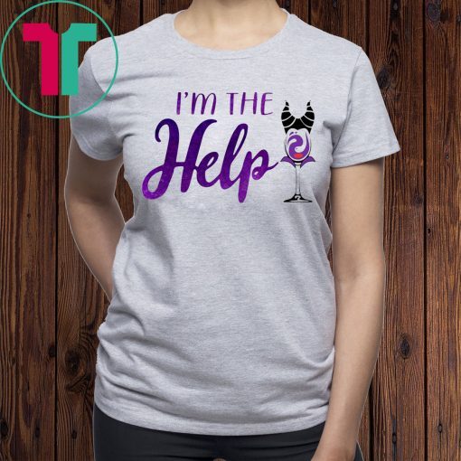 I’m The Help Maleficent Wine Halloween Shirt