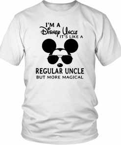 I’m a disney uncle it’s like a regular uncle but more magical Tee Shirt