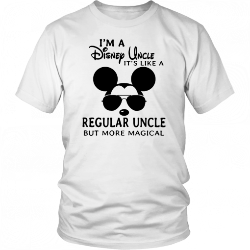 I’m a disney uncle it’s like a regular uncle but more magical Tee Shirt