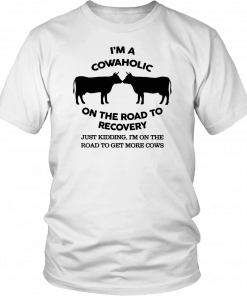 I’m a cowaholic on the road to recovery Classic Tee Shirts