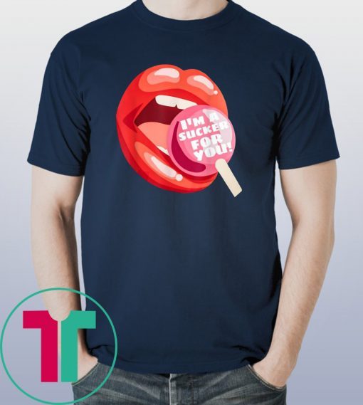 I’m a sucker for you lip tee shirt