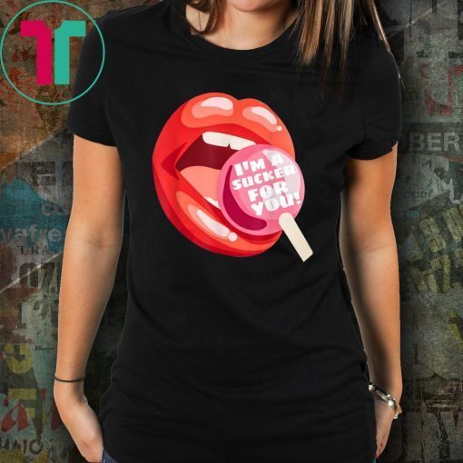 I’m a sucker for you lip tee shirt