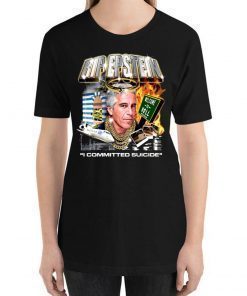 Jeffrey Epstein Commited Suicide Shirt