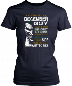 Joker I’m a december guy I have 3 sides the quiet and sweet the funny and crazy Unisex T-Shirts