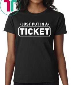 Fun Computer IT Tech Support Help Desk Shirt Just Put In A Ticket Shirt