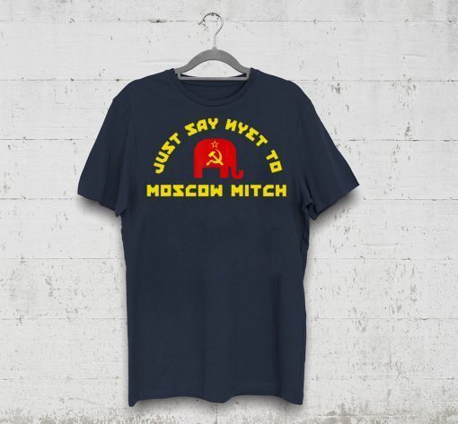 Just Say Nyet To Moscow Mitch Democrats T-Shirt