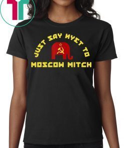 Just Say Nyet To Moscow Mitch Democrats T-Shirt