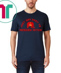 Just Say Nyet To Moscow Mitch McConnell Tee Shirt