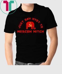 Just Say Nyet To Moscow Mitch McConnell Tee Shirt