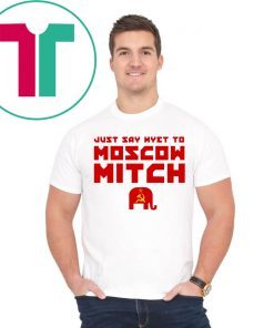 Just Say Nyet To Moscow Mitch McConnell Shirt