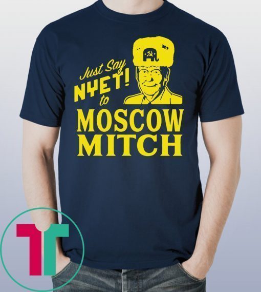 Just Say Nyet To Moscow Mitch Mcconnell 2020 Shirt