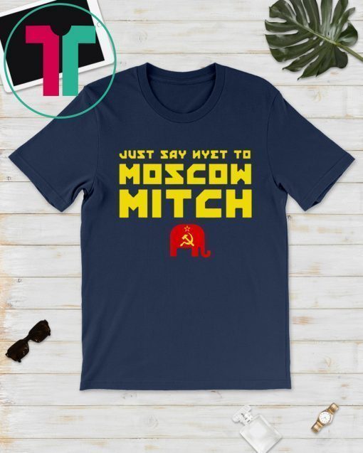 Just Say Nyet To Moscow Mitch Democrats 2020 T-Shirt