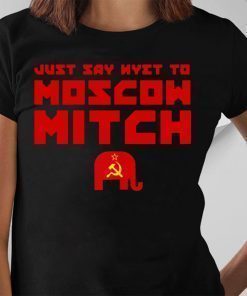 Just Say Nyet To Moscow Mitch Shirt - Moscow Mitch T-Shirt