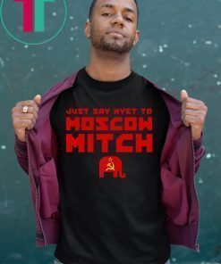 Just Say Nyet To Moscow Mitch Shirt - Moscow Mitch T-Shirt