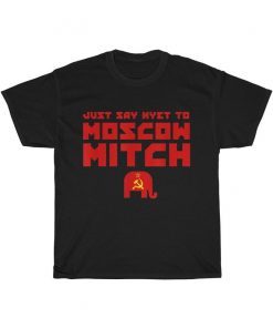 Just Say Nyet To Moscow Mitch T-Shirt