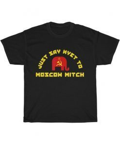 Just Say Nyet To Moscow Mitch T-Shirt