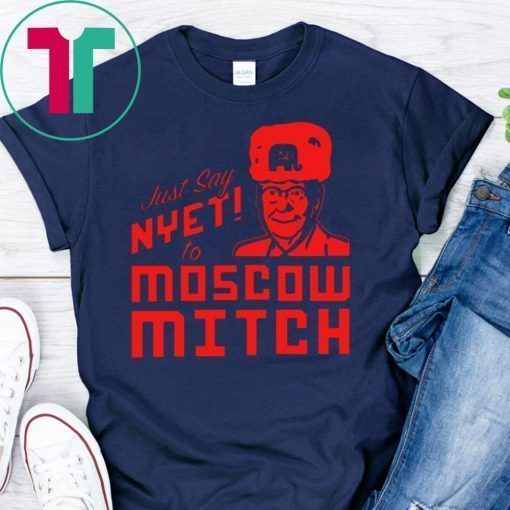 Just Say Nyet to Moscow Mitch Shirt